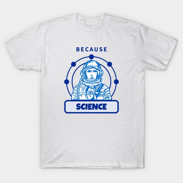 Because Science T-Shirt by Analog Designs